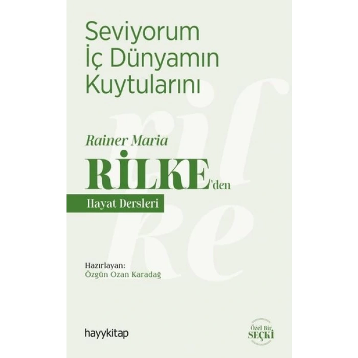 Seviyorum İç Dünyamın Kuytularını – Rainer Maria Rilke’den Hayat Dersleri