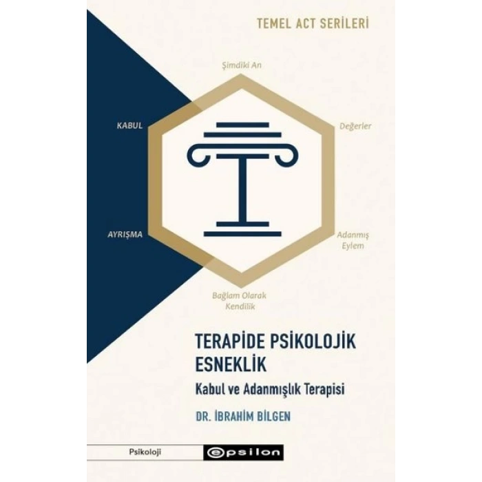 Terapide Psikolojik Esneklik: Kabul ve Adanmışlık Terapisi - Temel ACT Serileri