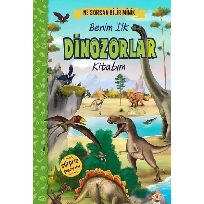 Ne Sorsan Bilir Minik - Benim İlk Dinozorlar Kitabım (Ciltli)
