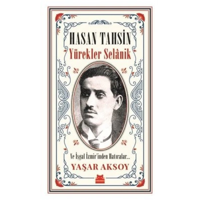 Hasan Tahsin: Yürekler Selanik-Ve İşgal İzmirden Hatıralar