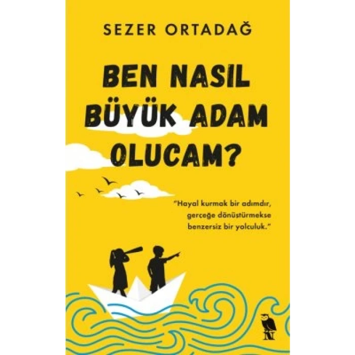 Ben Nasıl Büyük Adam Olucam?