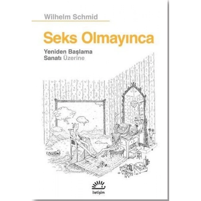 Seks Olmayınca - Yeniden Başlama Sanatı Üzerine