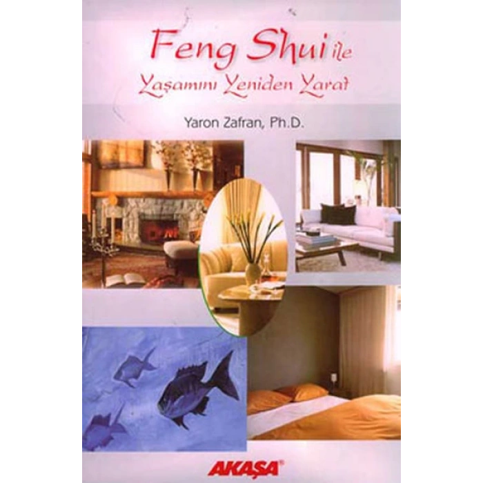 Feng Shui ile Yaşamını Yeniden Yarat
