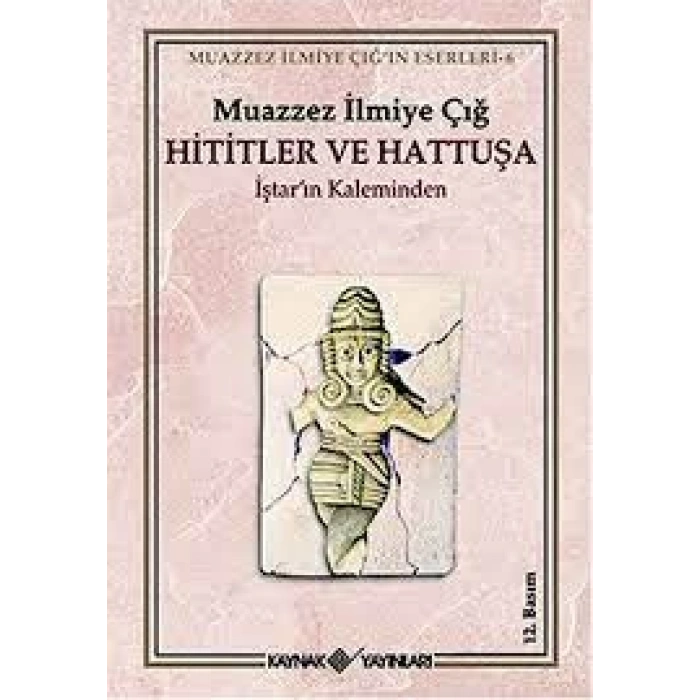 Hititler ve Hattuşa İştar’ın Kaleminden