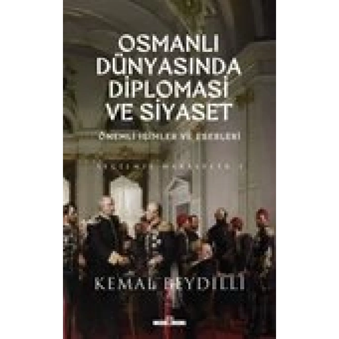 Osmanlı Dünyasında Diplomasi ve Siyaset (Ciltli)