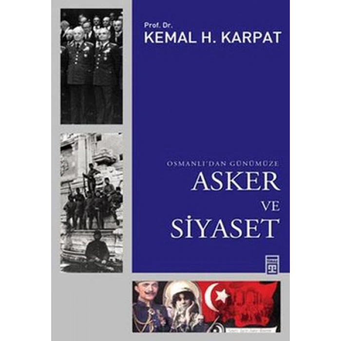 Osmanlı’dan Günümüze Asker ve Siyaset