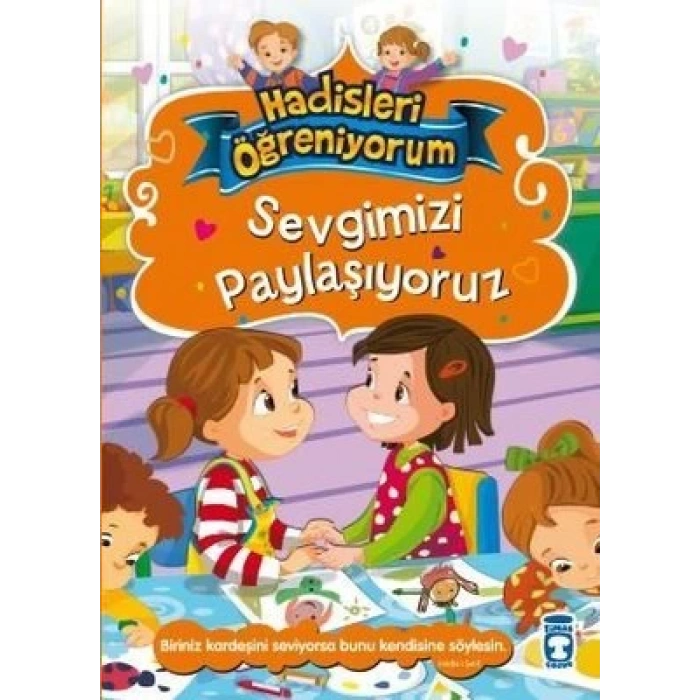 Sevgimizi Paylaşıyoruz - Hadisleri Öğreniyorum