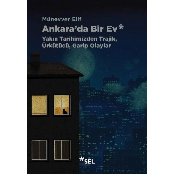 Ankarada Bir Ev: Yakın Tarihimizden Trajik, Ürkütücü, Garip Olaylar