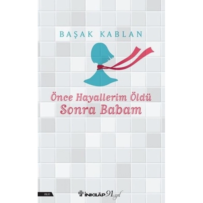 Önce Hayallerim Öldü Sonra Babam