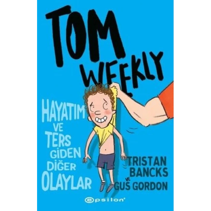 Tom Weekly: Hayatım ve Ters Giden Diğer Olaylar