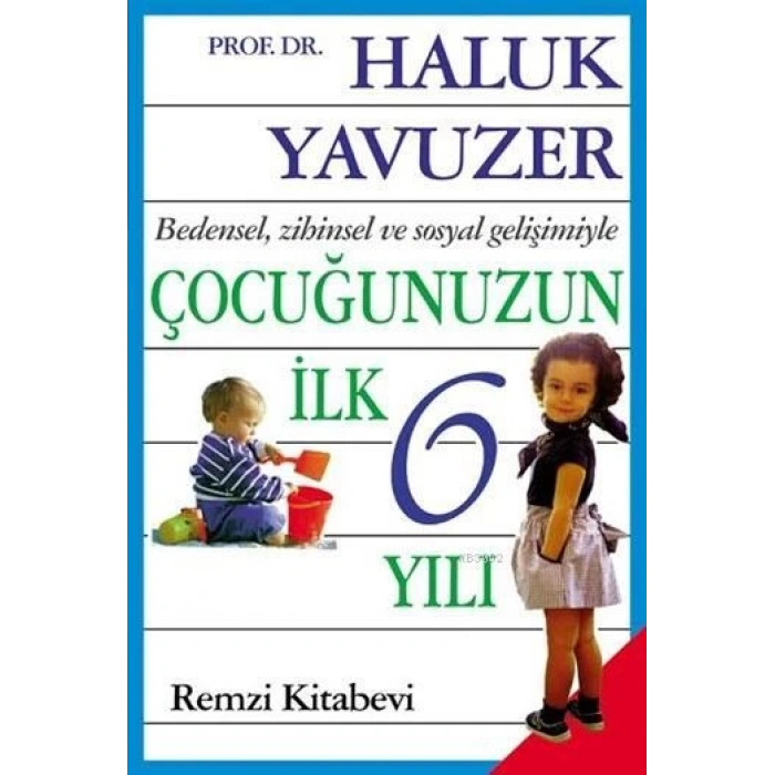 Bedensel, Zihinsel ve Sosyal Gelişimiyle Çocuğunuzun İlk 6 Yılı
