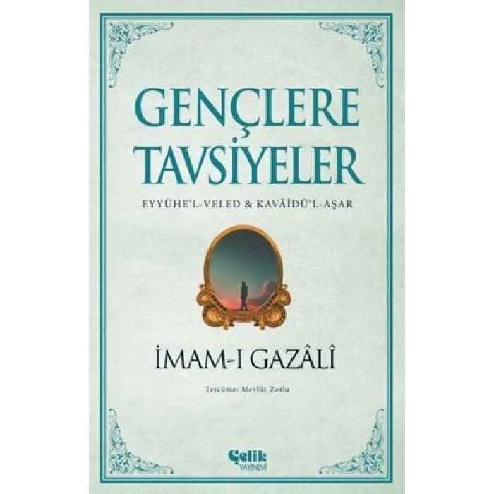Gençlere Tavsiyeler: Eyyühel - Veled ve Kavaidül-Aşar