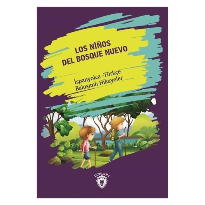 Los Ninos Del Bosque Nuevo (Yeni Ormanın Çocukları) İspanyolca Türkçe Bakışımlı Hikayeler