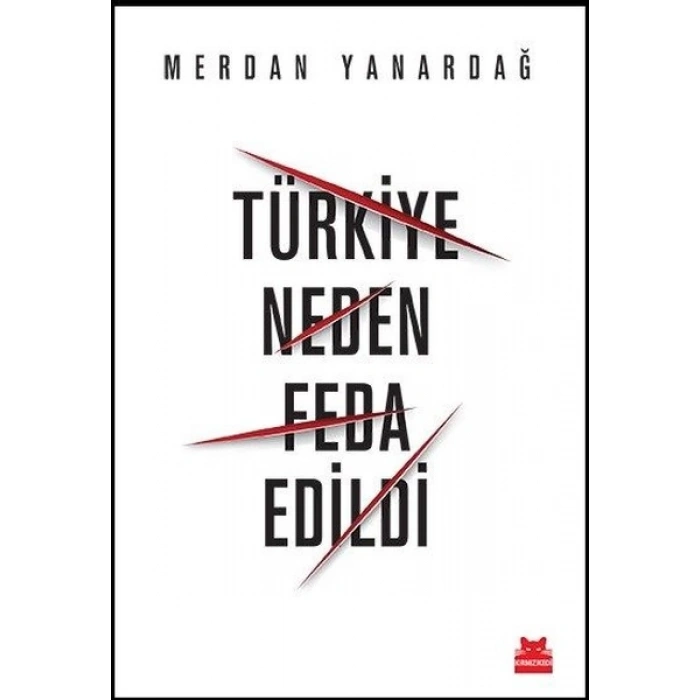 Türkiye Neden Feda Edildi