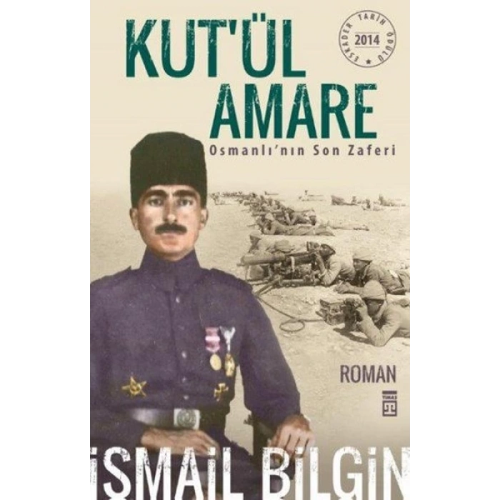 Kut’ül Amare Osmanlı’nın Son Zaferi