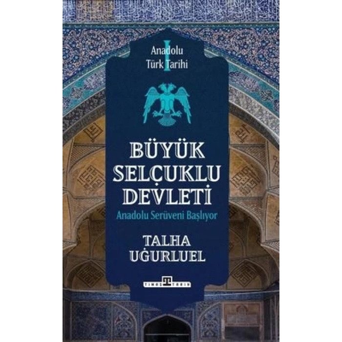 Anadolu Türk Tarihi 1 /  Büyük Selçuklu Devleti