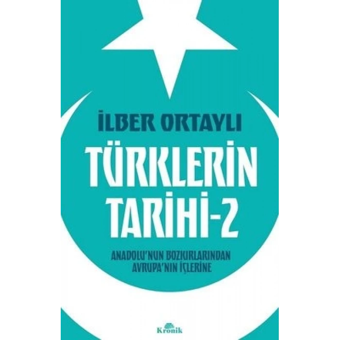 Türklerin Tarihi 2 - Anadolunun Bozkırlarından Avrupanın İçlerine