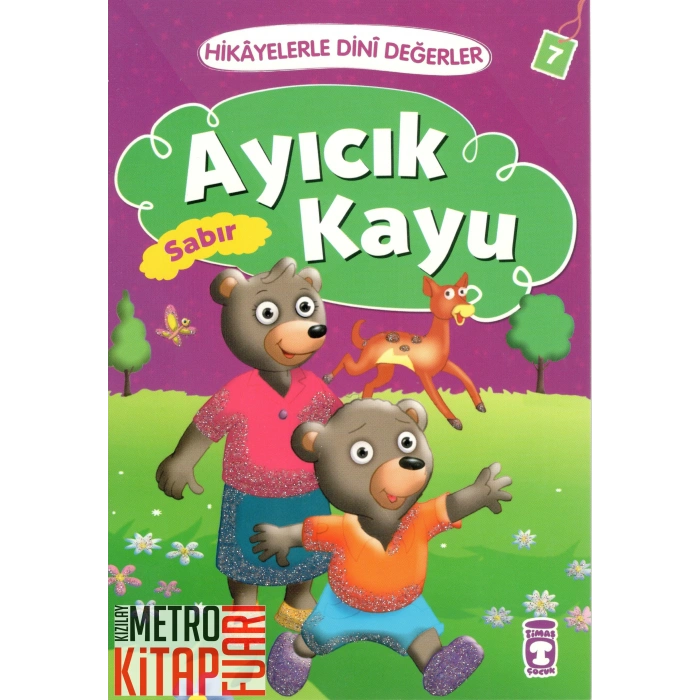 Hikayelerle Dini Değerler 7 - Ayıcık Kayu Sabır