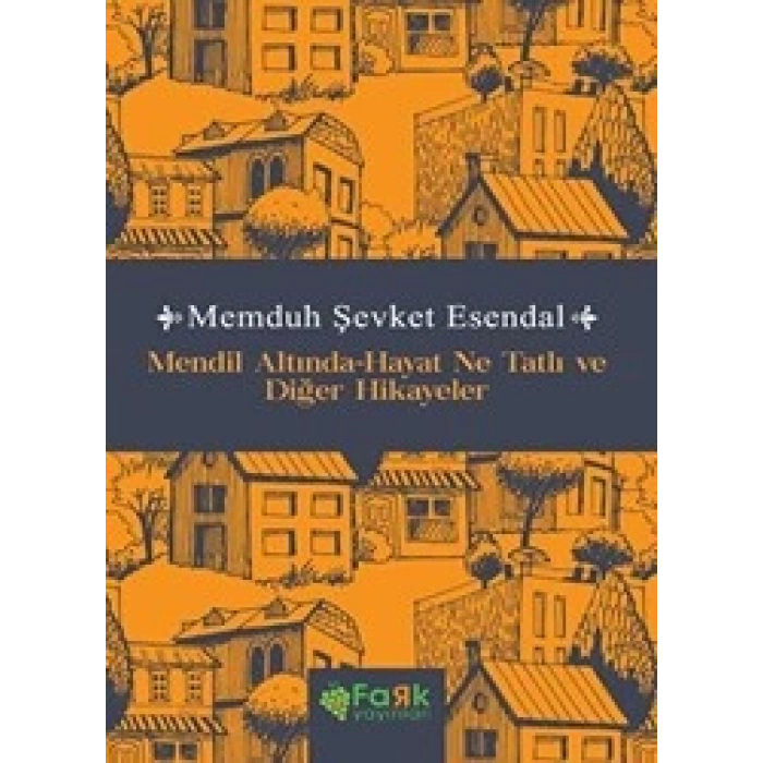 Mendil Altında-Hayat Ne Tatlı ve Diğer Hikayeler