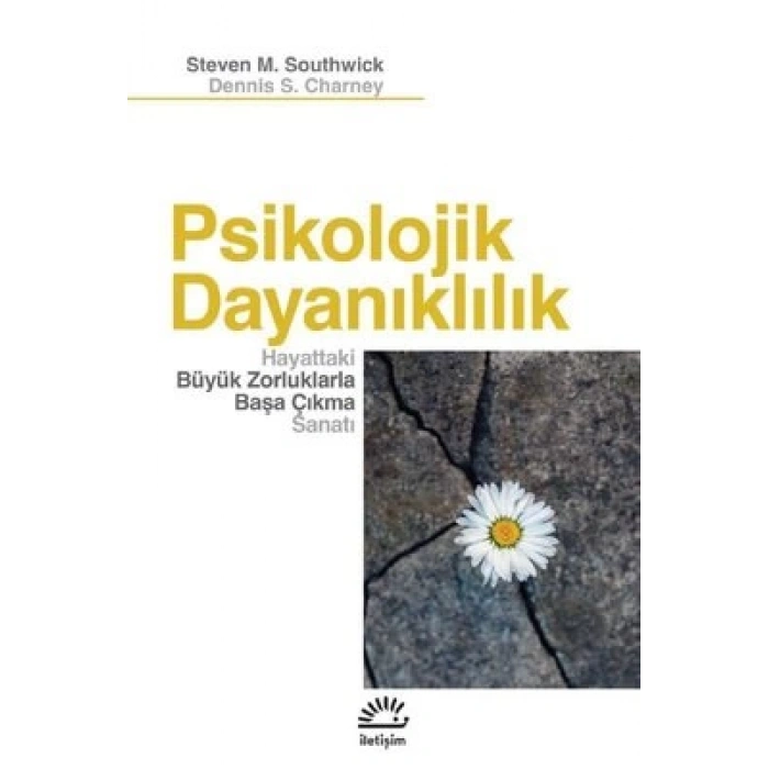 Psikolojik Dayanıklılık: Hayattaki Büyük Zorluklarla Başa Çıkma S