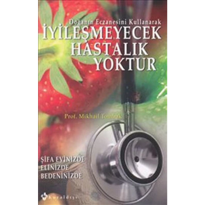 İyileşmeyecek Hastalık Yoktur