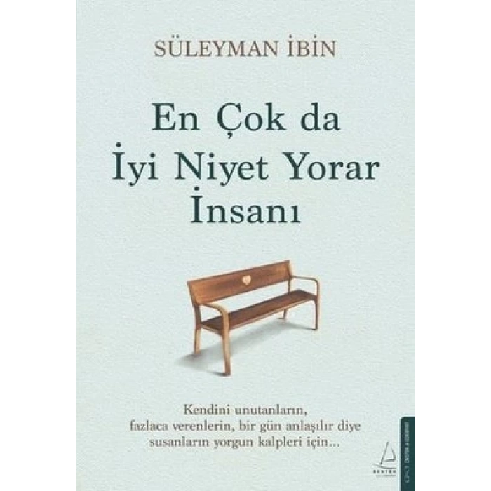 En Çok da İyi Niyet Yorar İnsanı