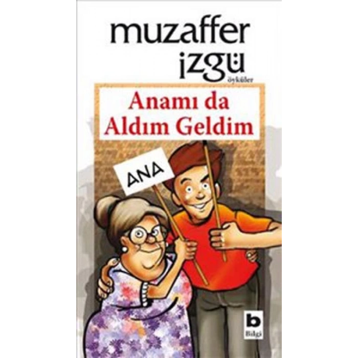 Anamı Da Aldım Geldim