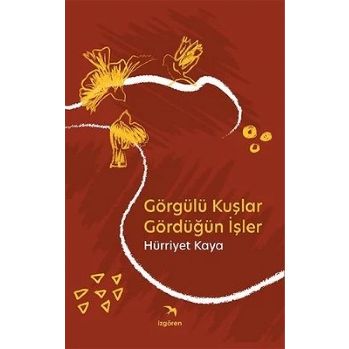 Görgülü Kuşlar Gördüğün İşler