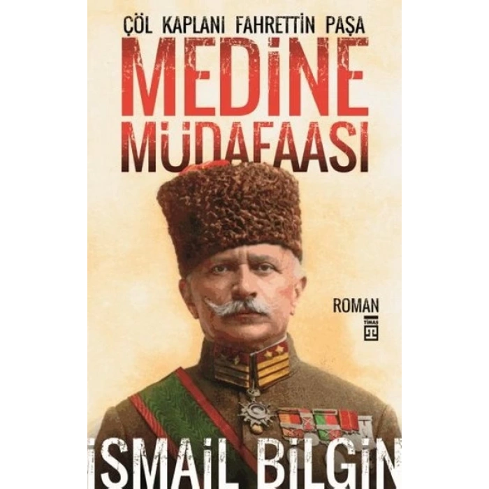 Medine Müdafaası  Çöl Kaplanı Fahrettin Paşa