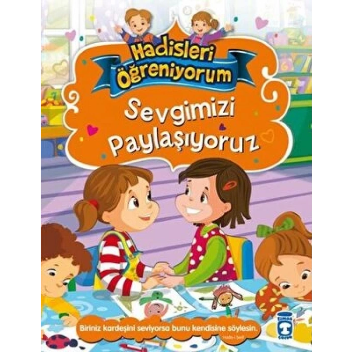 Sevgimizi Paylaşıyoruz - Hadisleri Öğreniyorum
