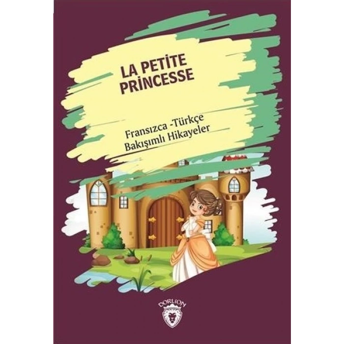 La Petite Princesse (Küçük Prens ) Fransızca-Türkçe Bakışımlı Hikayeler