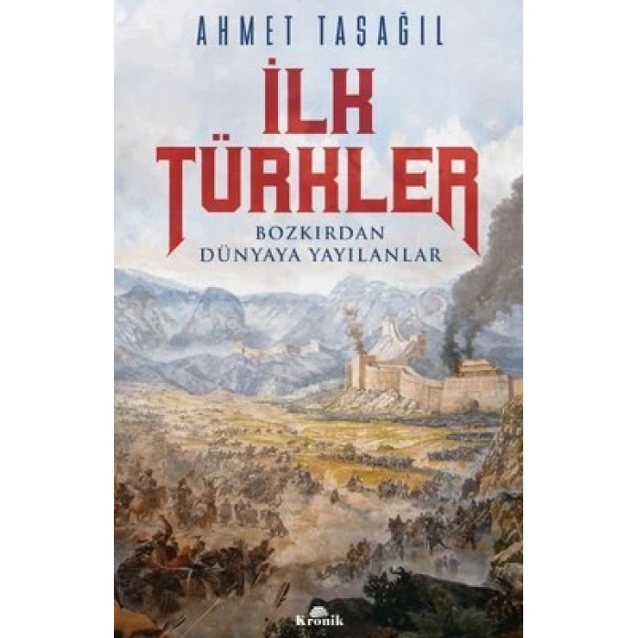 İlk Türkler - Bozkırdan Dünyaya Yayılanlar