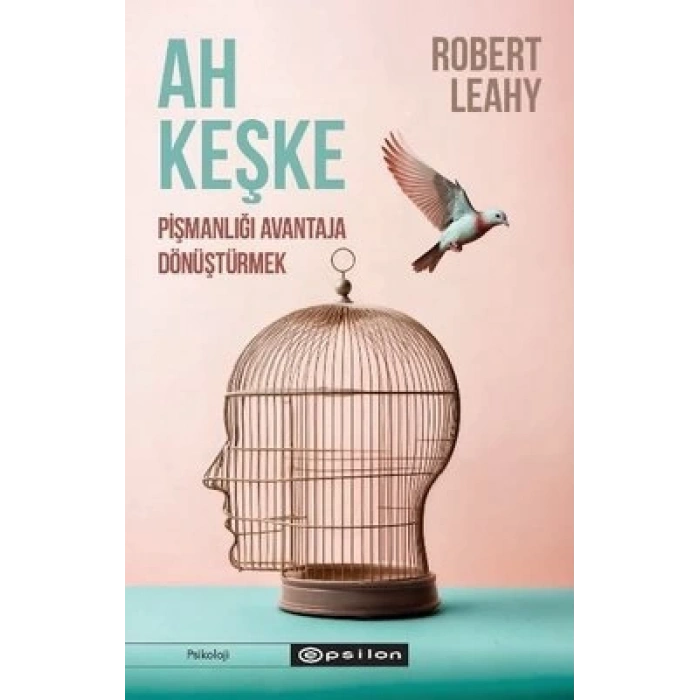 Ah Keşke: Pişmanlığı Avantaja Dönüştürmek