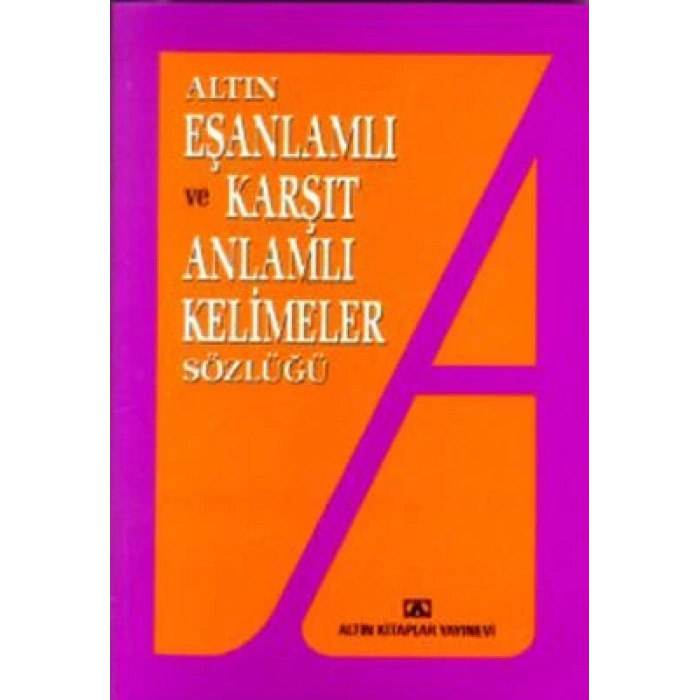 Eş Anlamlı ve Zıt Anlamlı Kelimeler Sözlüğü