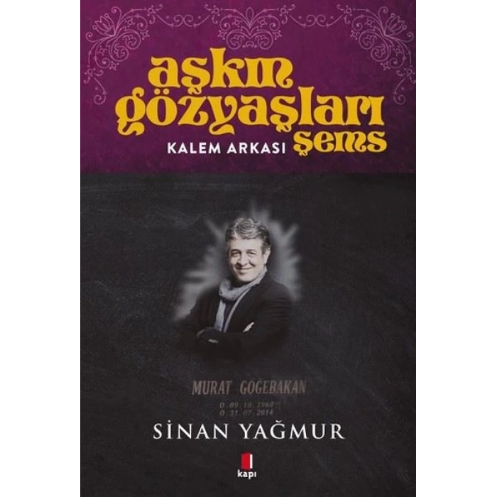 Aşkın Gözyaşları Şems - Kalem Arkası - Murat Göğebakan