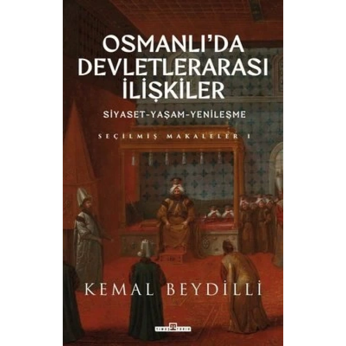 Osmanlıda Devletlerarası İlişkiler - 1 Siyaset-Yaşam-Yenileşme