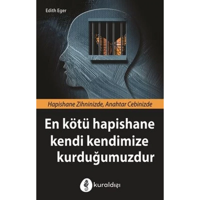 En Kötü Hapishane Kendi Kendimize Kurduğumuzdur