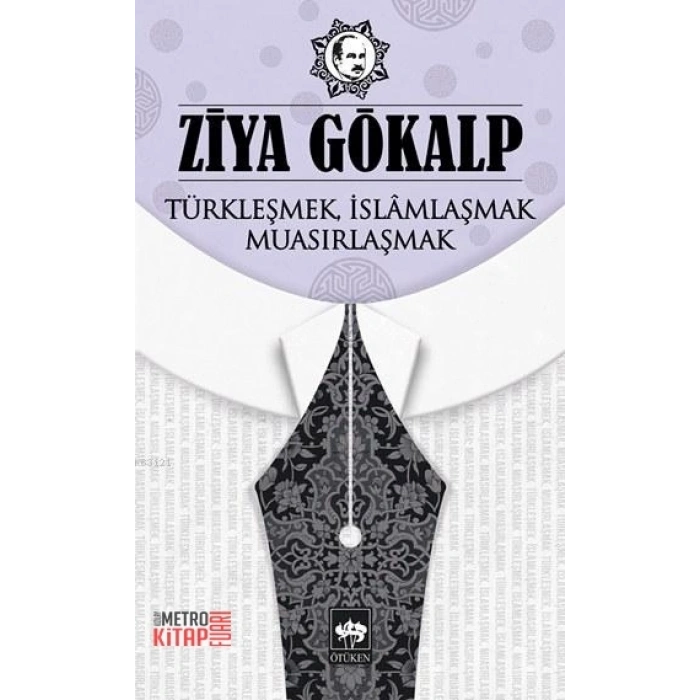 Türkleşmek İslamlaşmak Muasırlaşmak