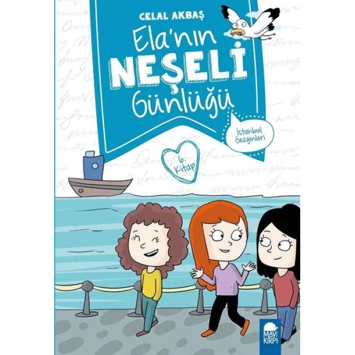 İstanbul Gezginleri – Ela’nın Neşeli Günlüğü 6.Kitap