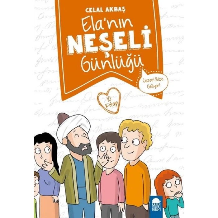 Cezeri Bize Geliyor! – Ela’nın Neşeli Günlüğü 10.Kitap