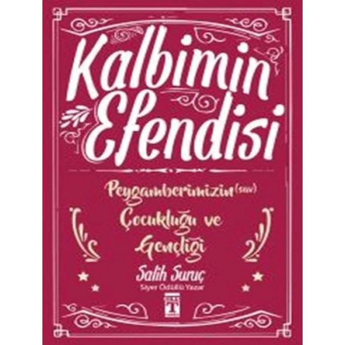 Kalbimin Efendisi - Peygamberimizin Çocukluğu ve Gençliği