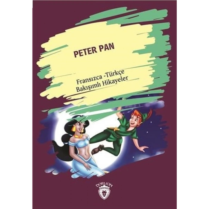 Peter Pan (Peter Pan) Fransızca Türkçe Bakışımlı Hikayeler
