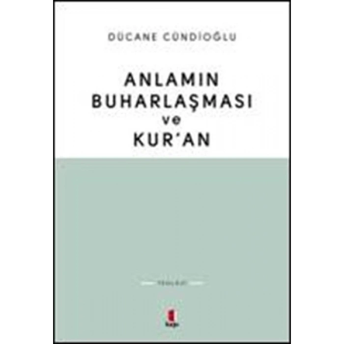 Anlamın Buharlaşması ve Kur’an