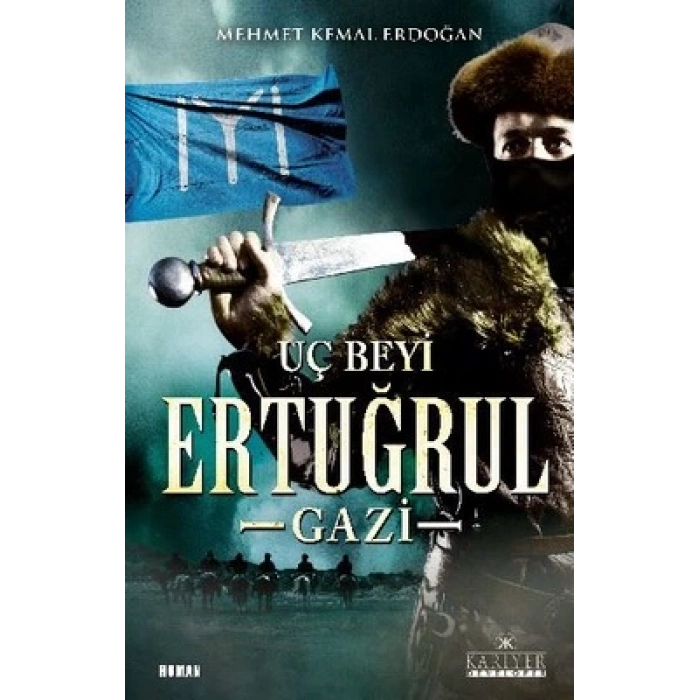 Dirilişin Uç Beyi Ertuğrul Gazi
