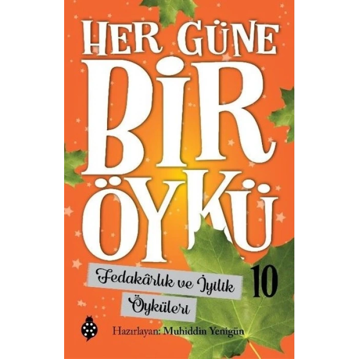 Fedakarlık ve İyilik Öyküleri - Her Güne Bir Öykü 10