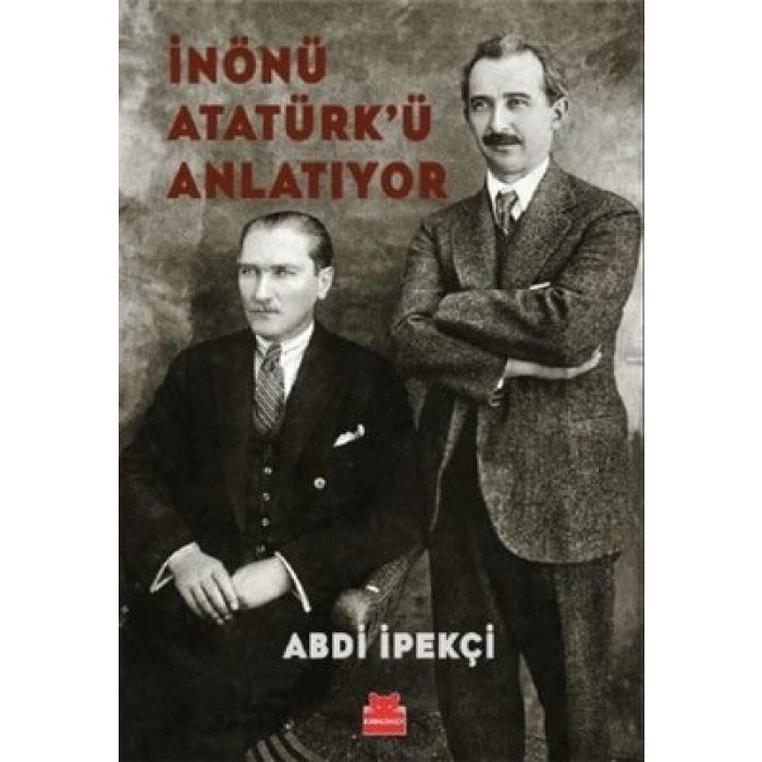 İnönü Atatürk’ü Anlatıyor