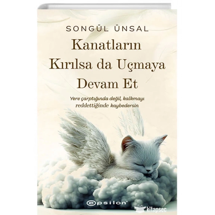 Kanatların Kırılsa da Uçmaya Devam Et