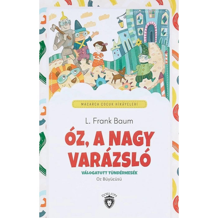 Óz, A Nagy Varázsló Válogatott Tündérmesék ( Oz Büyücüsü ) Macarca Çocuk Hikayeleri