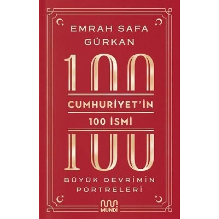 Cumhuriyetin 100 İsmi: Büyük Devrimin Portreleri