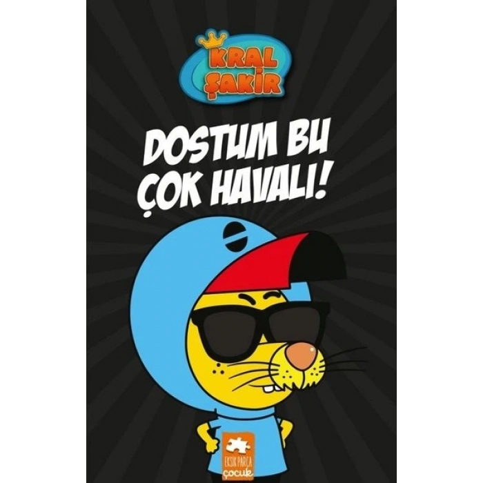 Kral Şakir 5-Dostum Bu Çok Havalı